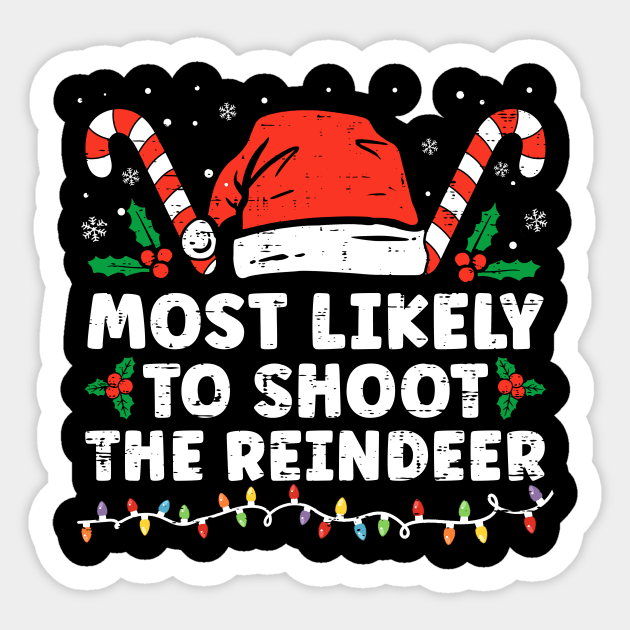 Most Likely To Shoot The Reindeer Family Christmas Sticker by unaffectedmoor